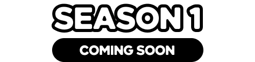 Season 1 Coming Soon